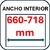 ANCHO INTERIOR 660-718 MM