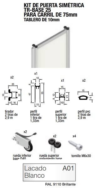 BASE FLOOR KIT PUERTA RUEDA OCULTA CARRIL 75 PARA TABLERO O CRISTAL LACADO BLANCO KIT DE PUERTA SIMETRICA TR-BASE 25 2900X1330MM 